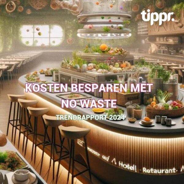 kostenbesparend met no waste restaurant Tippr trendrapport
